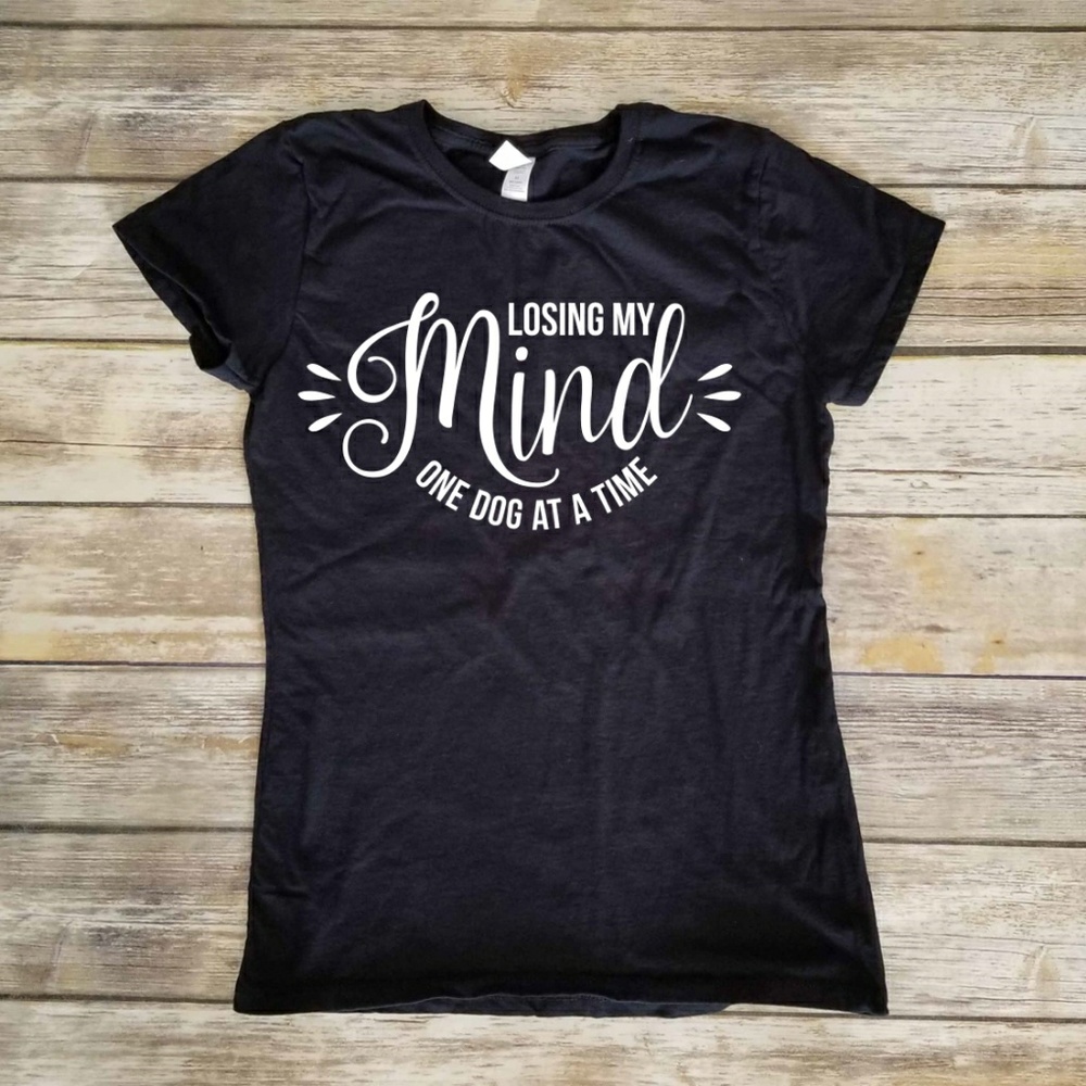 Losing My Mind One Dog at a Time - fur mom shirt